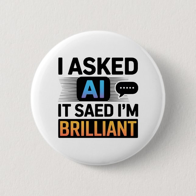 KI sagte, ich bin brillant – Lustiger Tech-Spruch Button (Vorderseite)