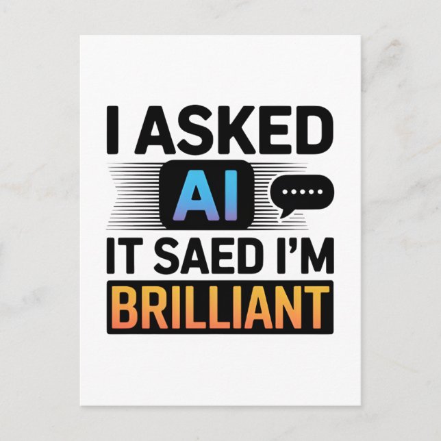 KI sagte, ich bin brillant – Lustiger Tech-Spruch Postkarte (Vorderseite)