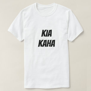 Kia Kaha   Strong in Maori Bleibe T-Shirt