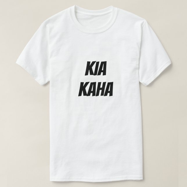 Kia Kaha | Strong in Maori Bleibe T-Shirt (Design vorne)