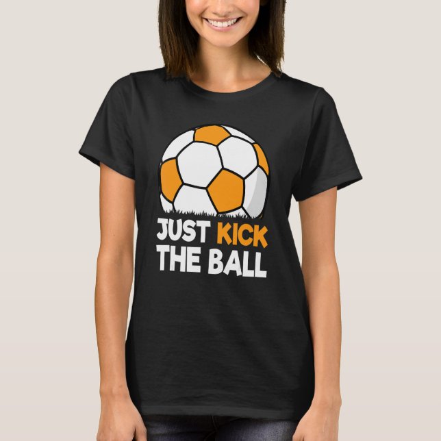 Kick einfach den Ball Soccer Player Retro Soccer T-Shirt (Vorderseite)