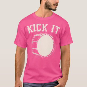 Kick It Funny Kick Trommel Bass Drum Funny Schlagz T-Shirt