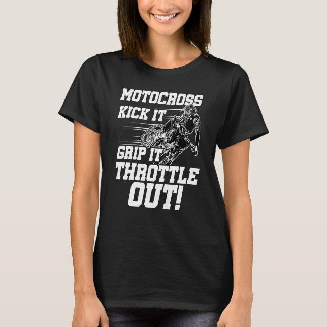 Kick It Grip It Throttle It Out Dirt Biker Motocro T-Shirt (Vorderseite)