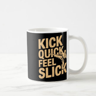 Kick Quick Feel Slick - Karate Fighter Martial Art Kaffeetasse