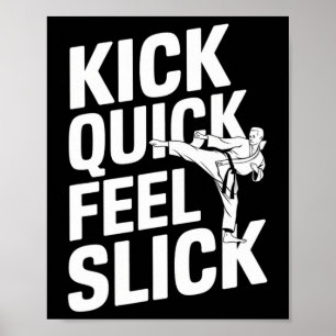 Kick Quick Feel Slick - Karate Poster