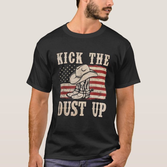 Kick The Dust Up Cowboy Boots Hat Western USA Flag T-Shirt (Vorderseite)