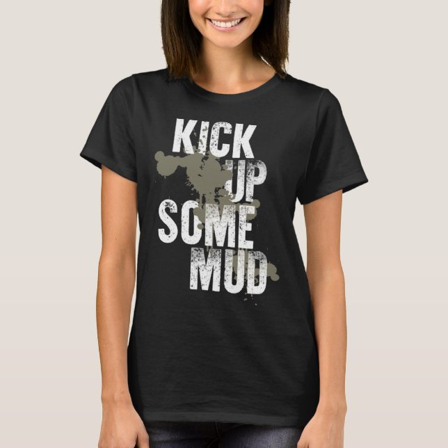 kick up some mud  workout gym cool saying inspirat T-Shirt (Vorderseite)