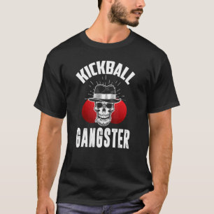 Kickball Kickball Gangster Sprichwort Kickball T-Shirt