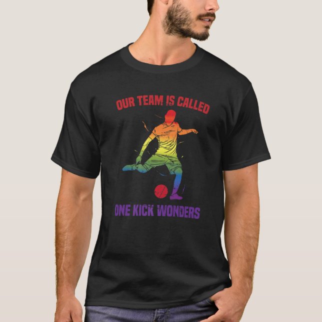 Kickball - Our Team Is Called One Kick Wonders - C T-Shirt (Vorderseite)