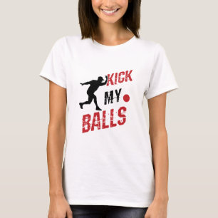 Kickball Pitcher Funny kick mir die Bälle T-Shirt