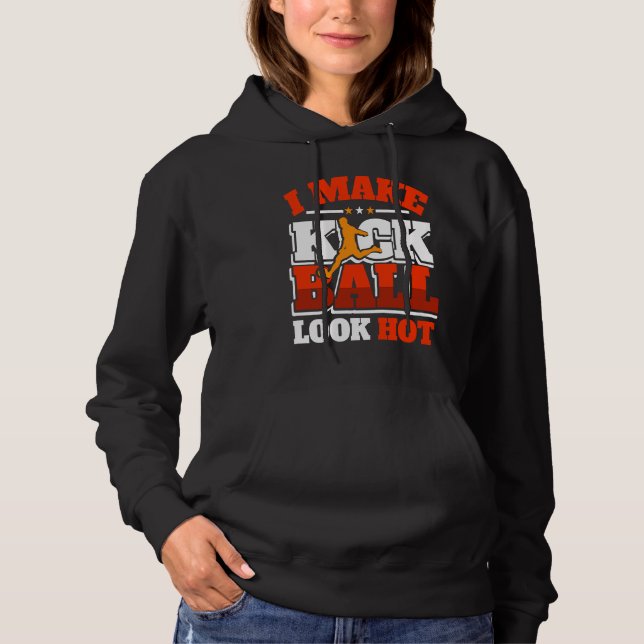 Kickball Player Look Hot Kick Ball Squad Team Hoodie (Vorderseite)