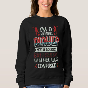 Kickball-Spieler kann keine Göttin sehen, warum Si Sweatshirt