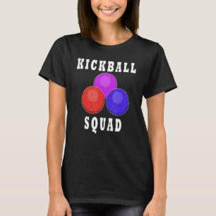 Kickball Squad Ironic Quote Ball Sports Player T-Shirt