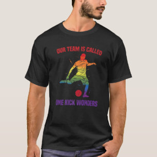 Kickball - Unser Team heißt "Ein Kick Wondern" - T-Shirt