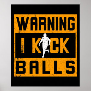 Kickball-Warnung, dass ich Bälle töte Poster