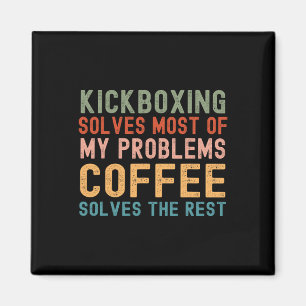Kickboxen löst die meisten meiner Probleme Kaffee  Magnet