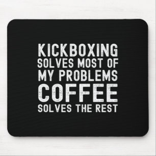 Kickboxen löst die meisten meiner Probleme Kaffee Mousepad