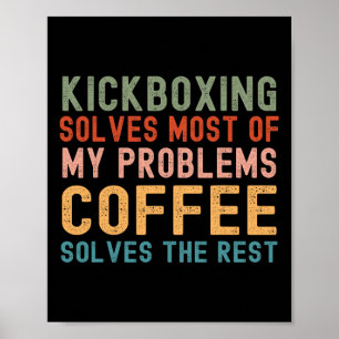 Kickboxen löst die meisten meiner Probleme Kaffee  Poster