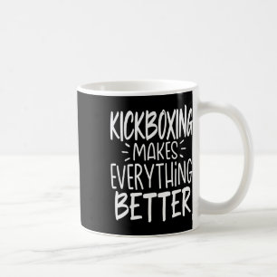 Kickboxen macht alles besser Kickboxer Kickboxen Kaffeetasse