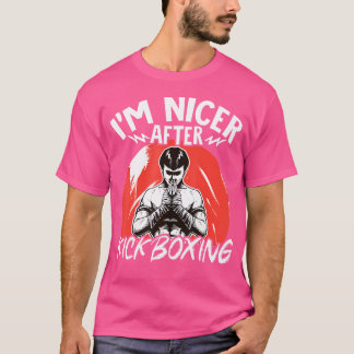 Kickboxing Im Nicer nach Kickboxing T-Shirt