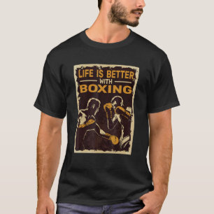 Kickboxing Life is Better with Boxing Boxboxers fo T-Shirt