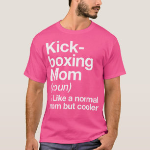 Kickboxing Mama Definition Funny Sports Martial Ar T-Shirt