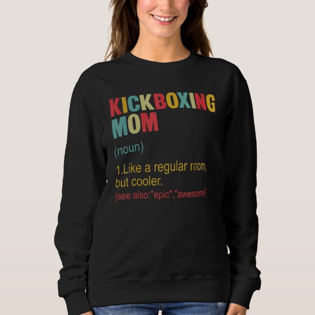 Kickboxing Mom Definition Kickboxing Mom For Women Sweatshirt (Vorderseite)