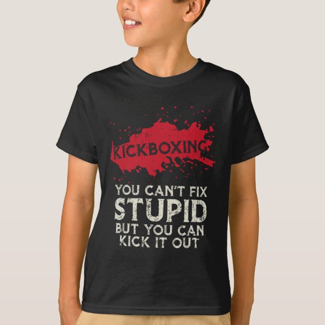 Kickboxing Saying You Cant Fix Stupid Cool Martial T-Shirt (Vorderseite)