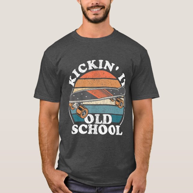 Kickin It Old School 80er Retro Skateboard 90er Ja T-Shirt (Vorderseite)