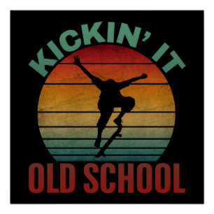 Kickin 'It Old School Skateboarding Skateboard Poster