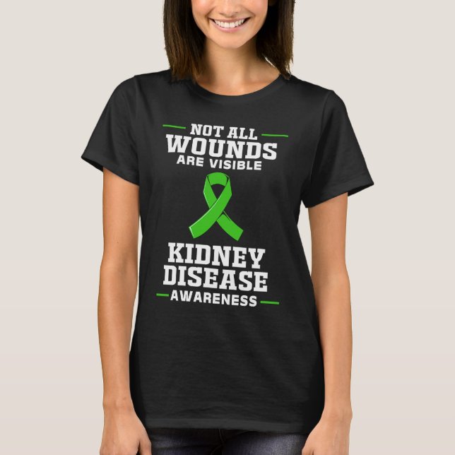 Kidney Disease Awareness Not All Wounds Are Visibl T-Shirt (Vorderseite)