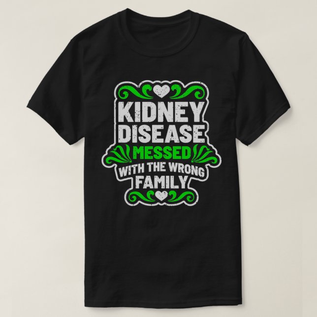 Kidney Disease Messed With Wrong Family Tshirt for (Design vorne)