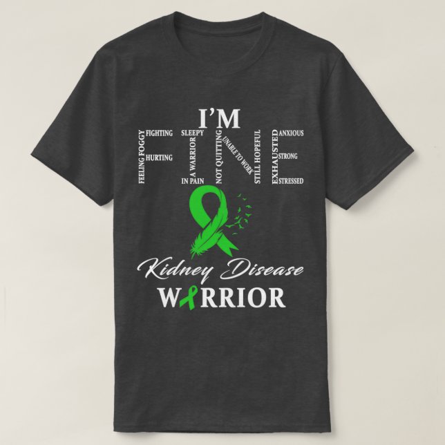 Kidney Disease Warrior Im Fine T-Shirt (Design vorne)