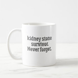 Kidney Stone Survivor Vergessen Sie nie Kaffeetasse