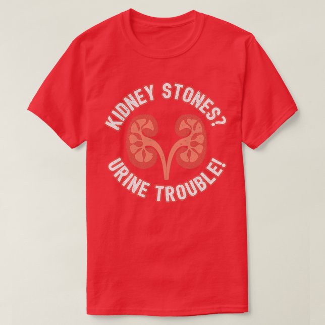 Kidney Stones Urine Trouble Funny Doctor Pun Gift T-Shirt (Design vorne)