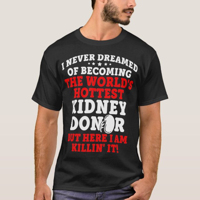 Kidney Transplant Donor Hottest Surgery Recovery G T-Shirt (Vorderseite)