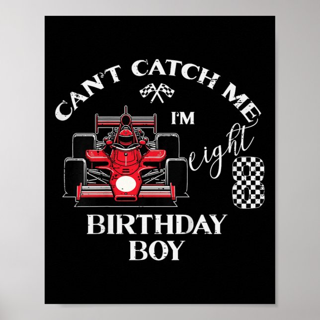 Kids 8th Birthday Race Car Bday Boy Cant Catch Me  Poster (Vorne)