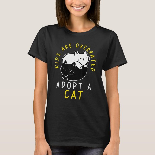 Kids are overrated adopt a Cat  DINK 4 T-Shirt (Vorderseite)