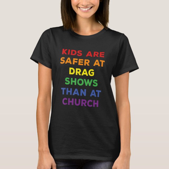 Kids Are Safer At Drag Shows Than At Church Men Wo T-Shirt (Vorderseite)