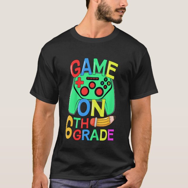 Kids Back To School Video Gamer 6th Grade Game On  T-Shirt (Vorderseite)