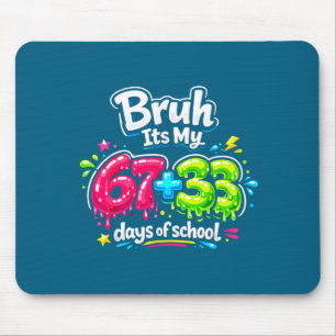 Kids Bruh 67 33 Tage Schule Mousepad