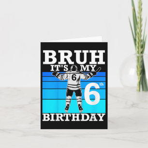 Kids Bruh Es ist mein 6. Geburtstag Eishockey 6 Ja Karte
