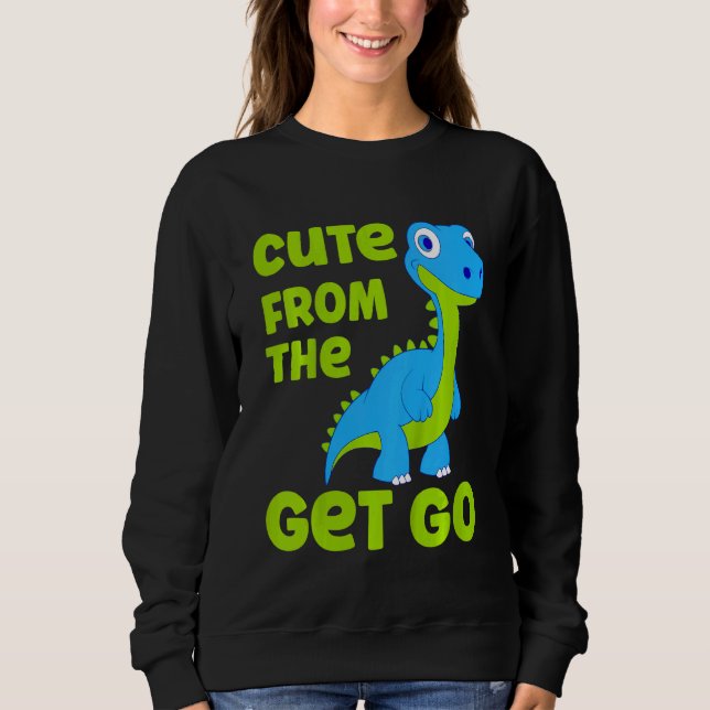 Kids Cute Dinosaur Cute From The Get Go Little Boy Sweatshirt (Vorderseite)