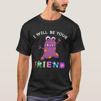 Kids Friendship Monster I Will Be Your Friend Stop T-Shirt