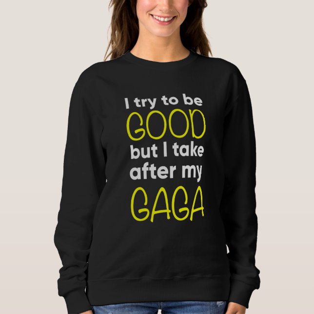 Kids Gaga Funny Ich versuche gut zu sein, aber ich Sweatshirt (Vorderseite)