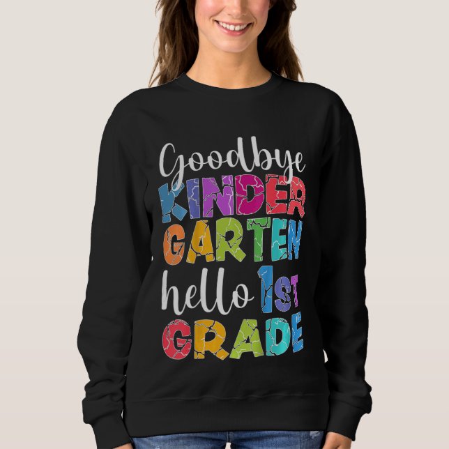 Kids Goodbye Kindergarten Hallo 1. Grade Graduati Sweatshirt (Vorderseite)