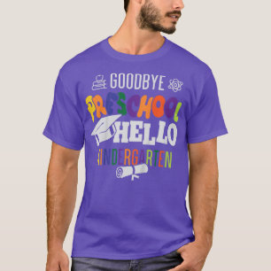 Kids Goodbye Vorschule Hallo Kindergarten T - Shir T-Shirt