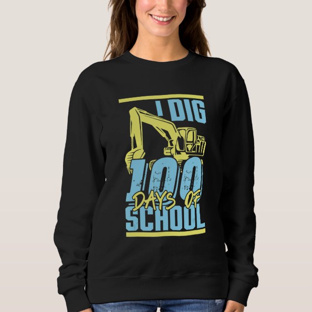 Kids I Dig 100 Days Of School Digger Excavator 100 Sweatshirt (Vorderseite)