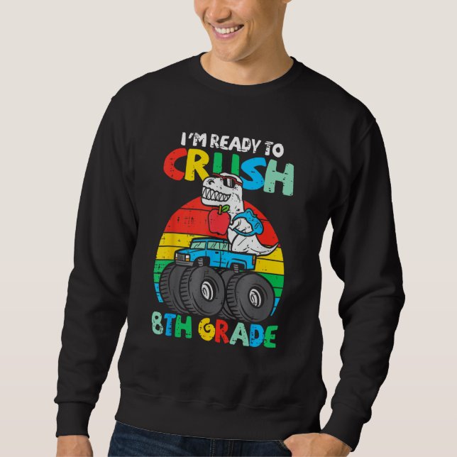 Kids I m Ready To Crush 8th Grade Dino Monster Tru Sweatshirt (Vorderseite)