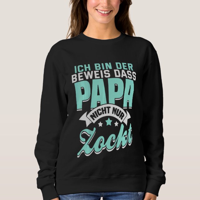 Kids Ich bin der Prove Dass Papa nicht Nur Zocktga Sweatshirt (Vorderseite)